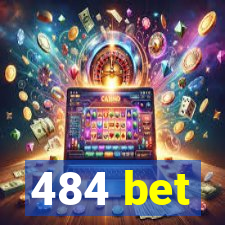 484 bet